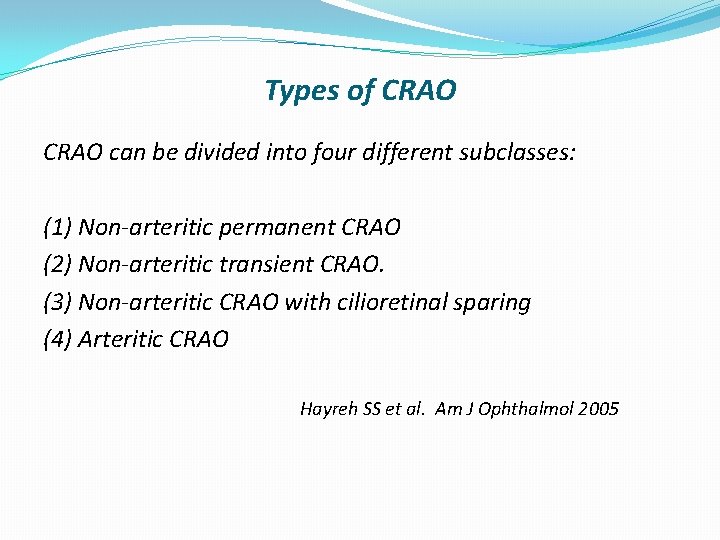 Types of CRAO can be divided into four different subclasses: (1) Non-arteritic permanent CRAO