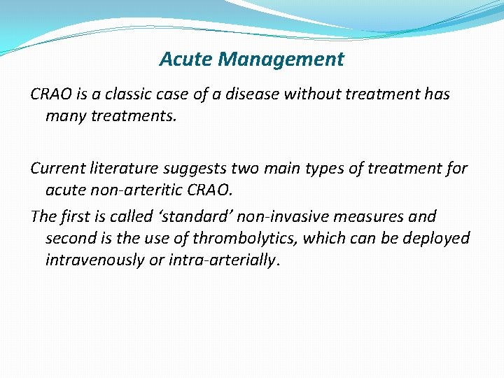 Acute Management CRAO is a classic case of a disease without treatment has many
