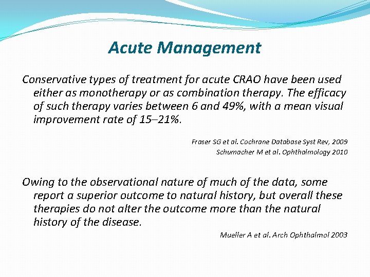 Acute Management Conservative types of treatment for acute CRAO have been used either as