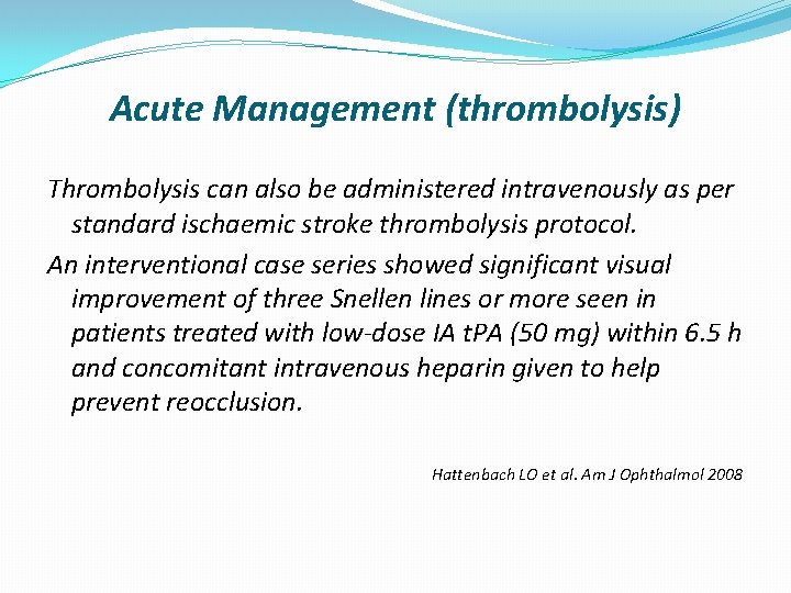 Acute Management (thrombolysis) Thrombolysis can also be administered intravenously as per standard ischaemic stroke