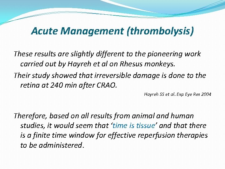 Acute Management (thrombolysis) These results are slightly different to the pioneering work carried out