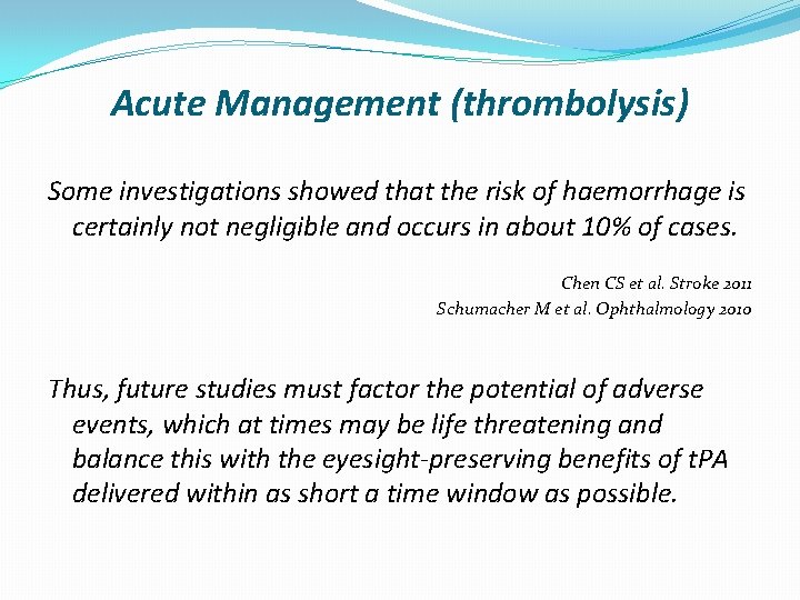 Acute Management (thrombolysis) Some investigations showed that the risk of haemorrhage is certainly not