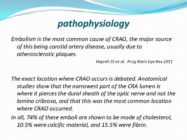 pathophysiology Embolism is the most common cause of CRAO, the major source of this