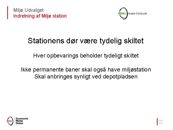Miljø Udvalget Indretning af Miljø station Stationens dør være tydelig skiltet Hver opbevarings beholder