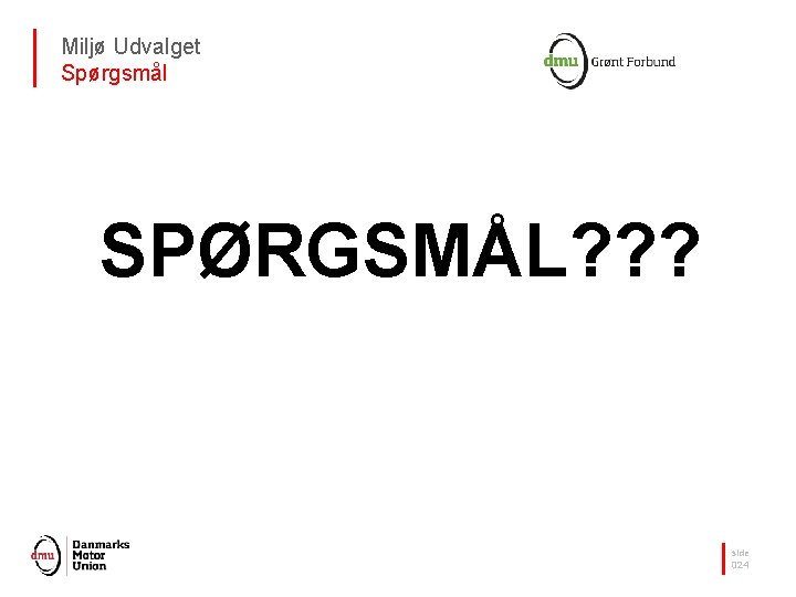 Miljø Udvalget Spørgsmål SPØRGSMÅL? ? ? side 024 