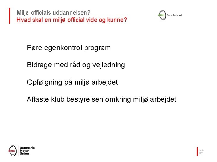 Miljø officials uddannelsen? Hvad skal en miljø official vide og kunne? Føre egenkontrol program