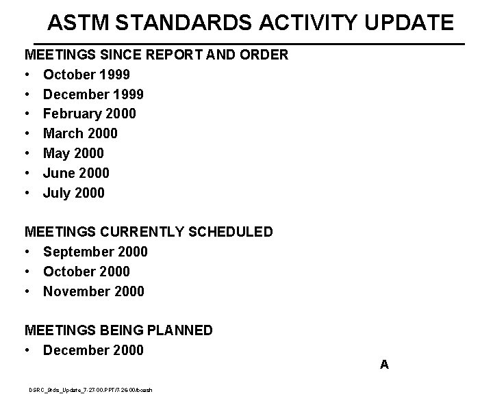 ASTM STANDARDS ACTIVITY UPDATE MEETINGS SINCE REPORT AND ORDER • October 1999 • December ASTM STANDARDS ACTIVITY UPDATE MEETINGS SINCE REPORT AND ORDER • October 1999 • December