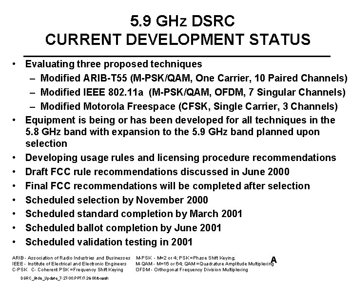 5. 9 GHz DSRC CURRENT DEVELOPMENT STATUS • Evaluating three proposed techniques – Modified 5. 9 GHz DSRC CURRENT DEVELOPMENT STATUS • Evaluating three proposed techniques – Modified