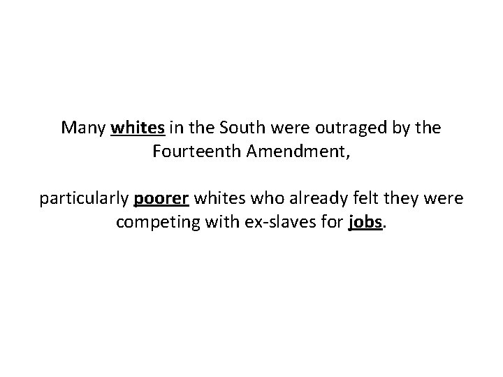Many whites in the South were outraged by the Fourteenth Amendment, particularly poorer whites