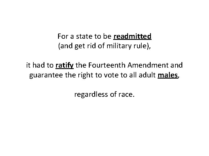 For a state to be readmitted (and get rid of military rule), it had