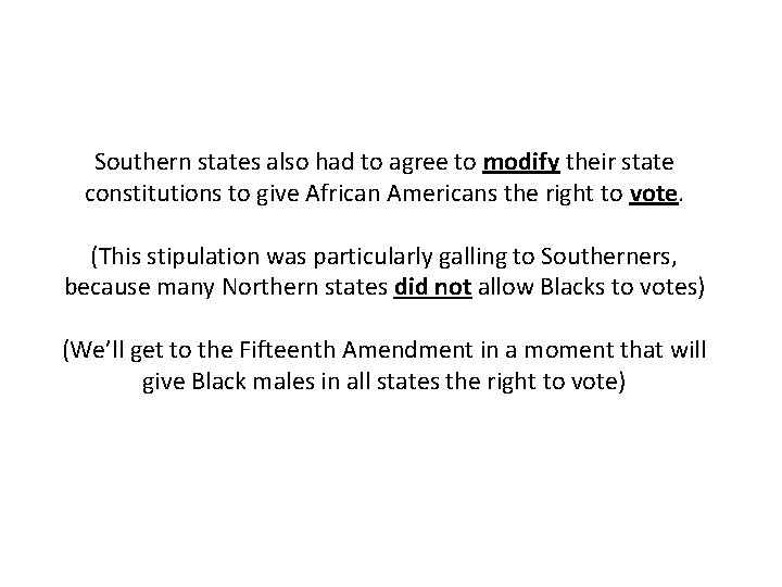 Southern states also had to agree to modify their state constitutions to give African
