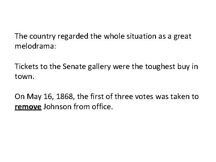 The country regarded the whole situation as a great melodrama: Tickets to the Senate
