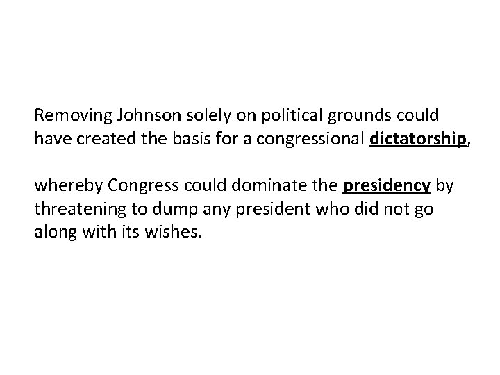 Removing Johnson solely on political grounds could have created the basis for a congressional