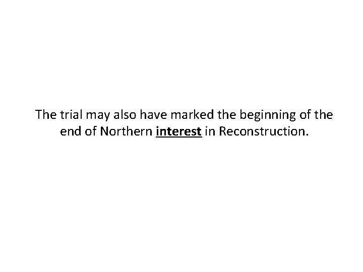 The trial may also have marked the beginning of the end of Northern interest