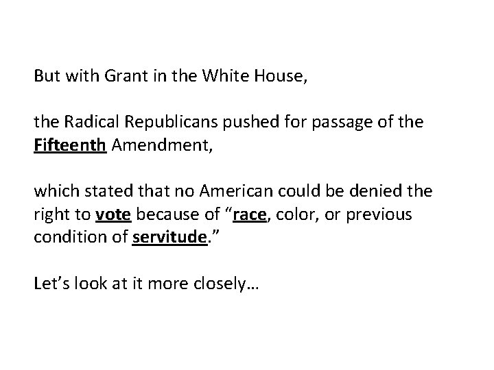 But with Grant in the White House, the Radical Republicans pushed for passage of