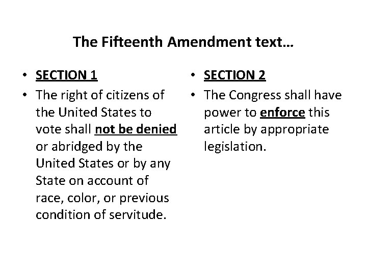 The Fifteenth Amendment text… • SECTION 1 • SECTION 2 • The right of