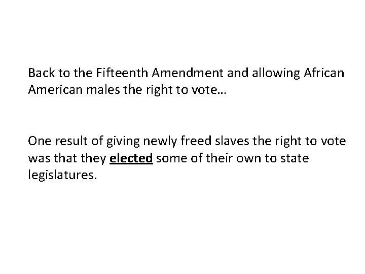 Back to the Fifteenth Amendment and allowing African American males the right to vote…