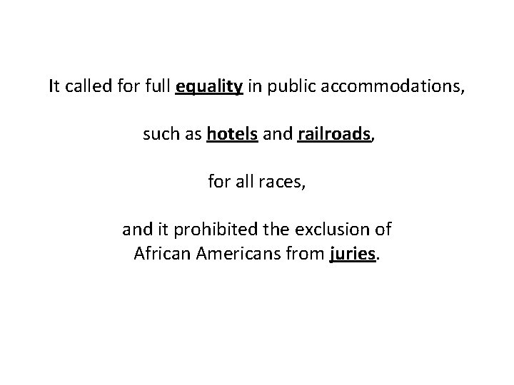 It called for full equality in public accommodations, such as hotels and railroads, for