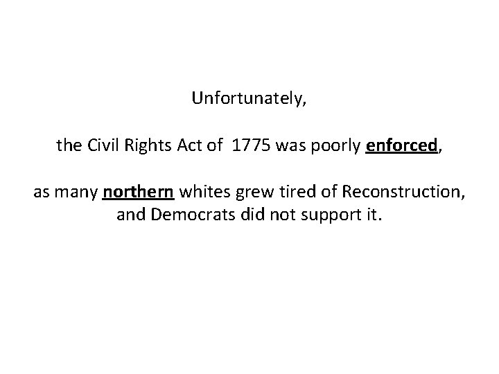 Unfortunately, the Civil Rights Act of 1775 was poorly enforced, as many northern whites