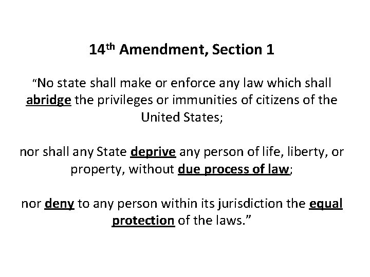 14 th Amendment, Section 1 “No state shall make or enforce any law which