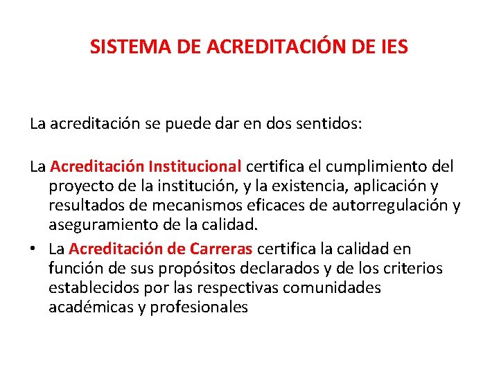 SISTEMA DE ACREDITACIÓN DE IES La acreditación se puede dar en dos sentidos: La