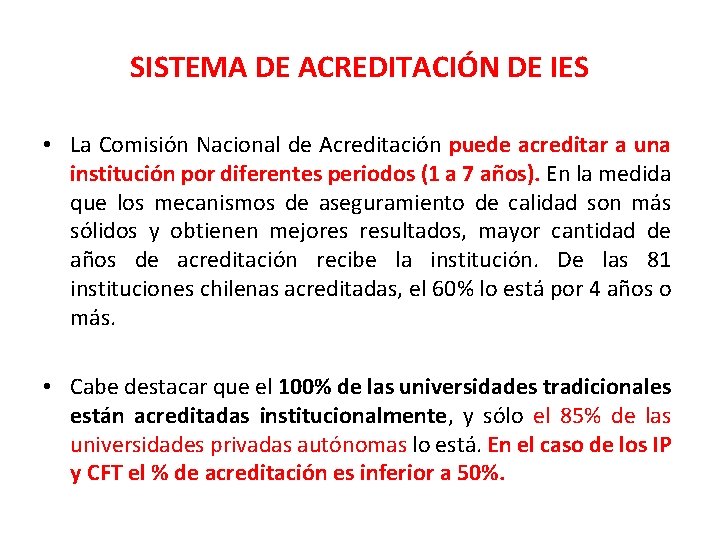 SISTEMA DE ACREDITACIÓN DE IES • La Comisión Nacional de Acreditación puede acreditar a