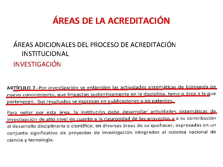 ÁREAS DE LA ACREDITACIÓN ÁREAS ADICIONALES DEL PROCESO DE ACREDITACIÓN INSTITUCIONAL INVESTIGACIÓN 