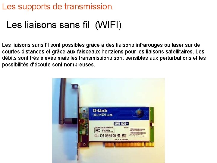 Les supports de transmission. Les liaisons sans fil (WIFI) Les liaisons sans fil sont