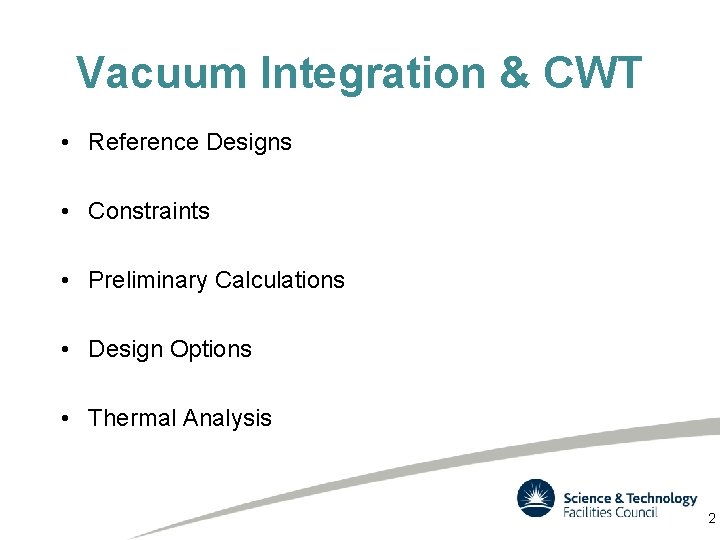 Vacuum Integration & CWT • Reference Designs • Constraints • Preliminary Calculations • Design