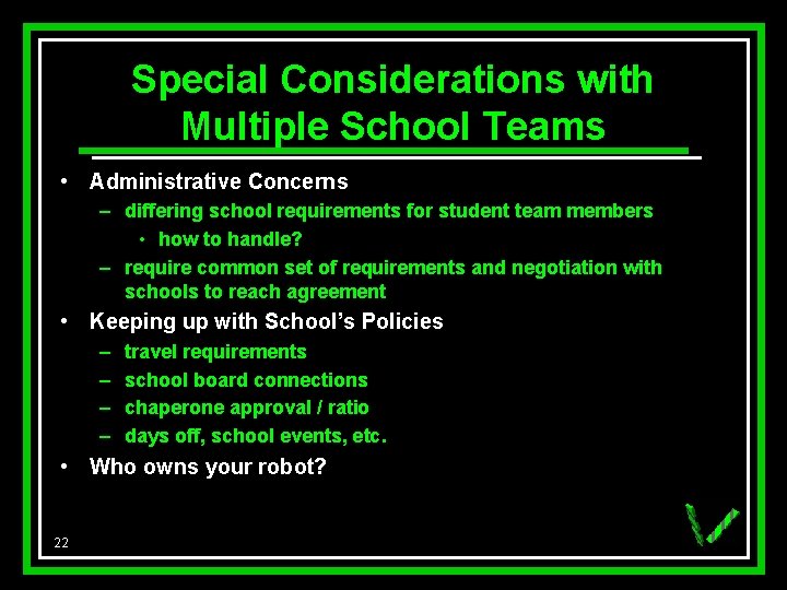 Special Considerations with Multiple School Teams • Administrative Concerns – differing school requirements for