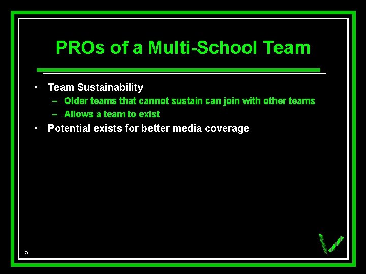 PROs of a Multi-School Team • Team Sustainability – Older teams that cannot sustain