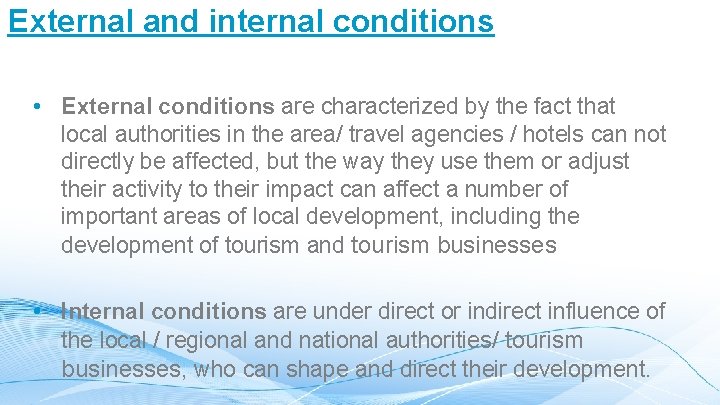 External and internal conditions • External conditions are characterized by the fact that local