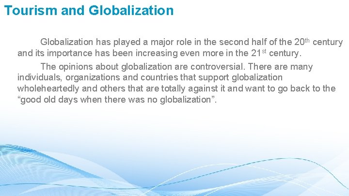 Tourism and Globalization has played a major role in the second half of the