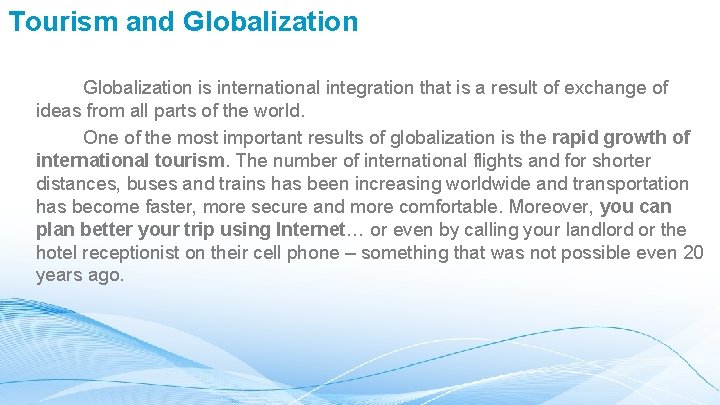 Tourism and Globalization is international integration that is a result of exchange of ideas