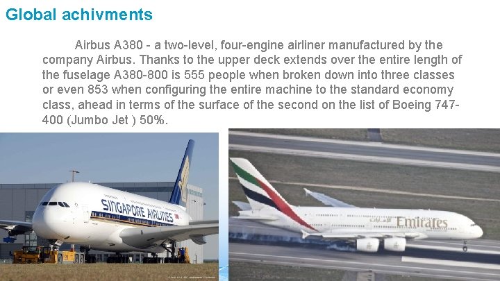 Global achivments Airbus A 380 - a two-level, four-engine airliner manufactured by the company