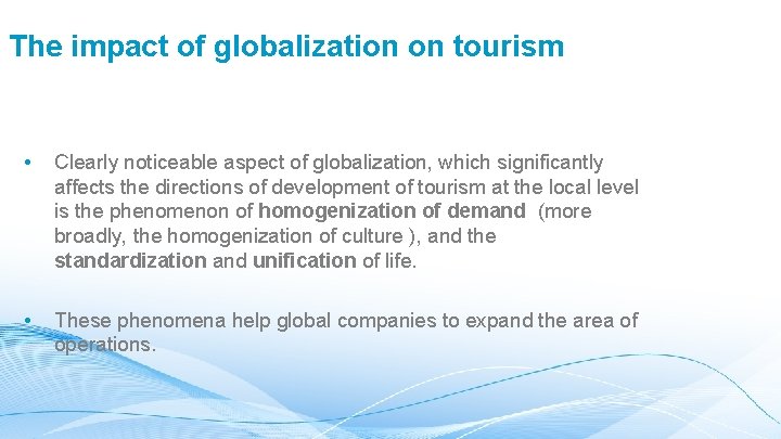 The impact of globalization on tourism • Clearly noticeable aspect of globalization, which significantly