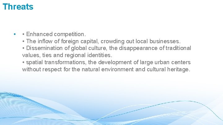 Threats • • Enhanced competition. • The inflow of foreign capital, crowding out local