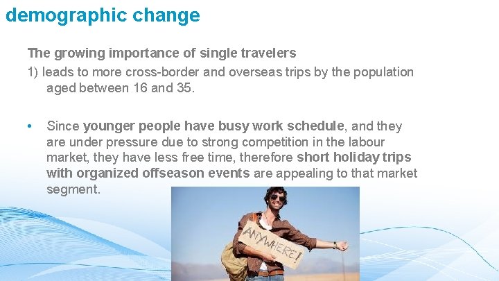 demographic change The growing importance of single travelers 1) leads to more cross-border and