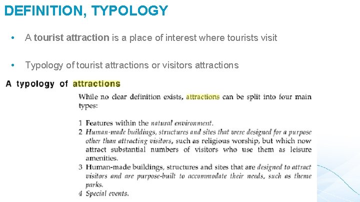 DEFINITION, TYPOLOGY • A tourist attraction is a place of interest where tourists visit