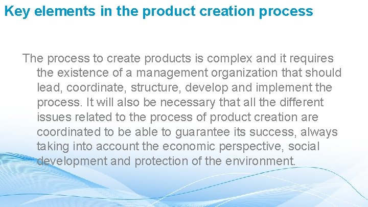 Key elements in the product creation process The process to create products is complex