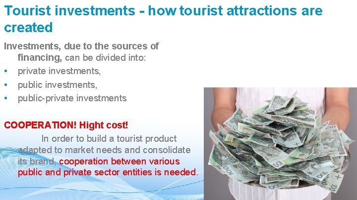 Tourist investments - how tourist attractions are created Investments, due to the sources of