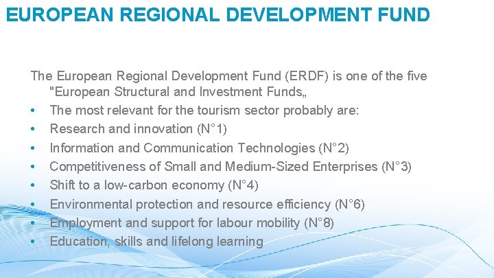 EUROPEAN REGIONAL DEVELOPMENT FUND The European Regional Development Fund (ERDF) is one of the