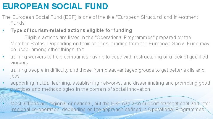 EUROPEAN SOCIAL FUND The European Social Fund (ESF) is one of the five "European