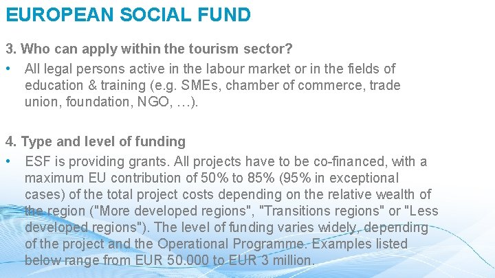 EUROPEAN SOCIAL FUND 3. Who can apply within the tourism sector? • All legal