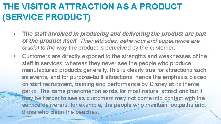 THE VISITOR ATTRACTION AS A PRODUCT (SERVICE PRODUCT) • • The staff involved in
