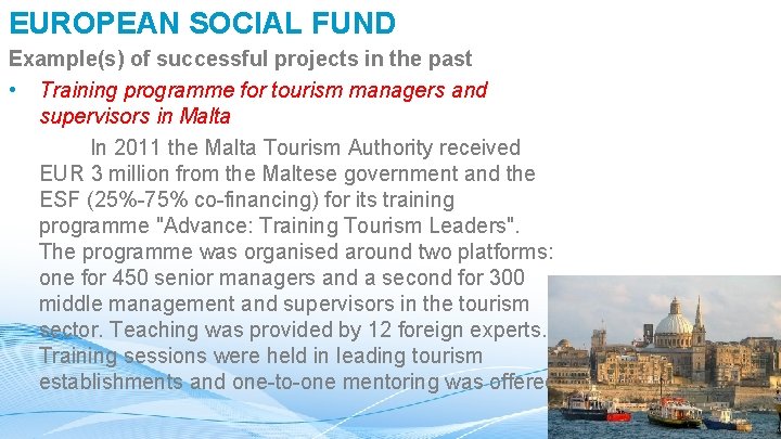 EUROPEAN SOCIAL FUND Example(s) of successful projects in the past • Training programme for