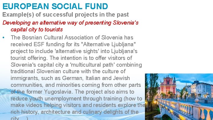 EUROPEAN SOCIAL FUND Example(s) of successful projects in the past Developing an alternative way