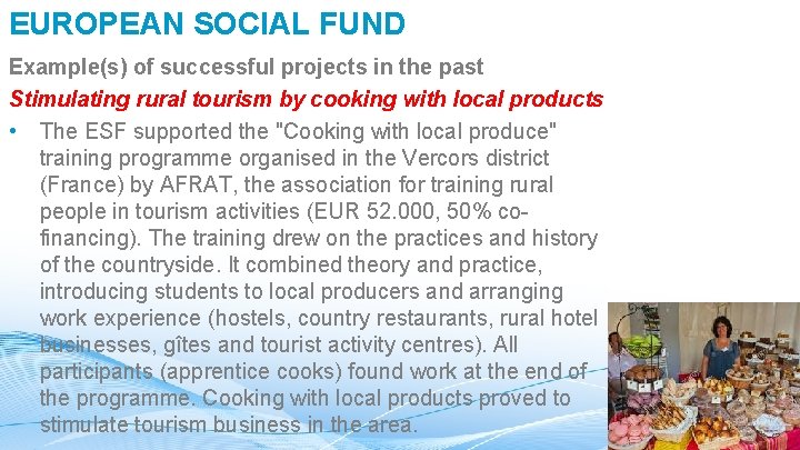 EUROPEAN SOCIAL FUND Example(s) of successful projects in the past Stimulating rural tourism by