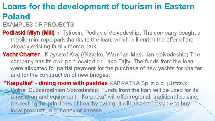 Loans for the development of tourism in Eastern Poland EXAMPLES OF PROJECTS: Podlaski Młyn