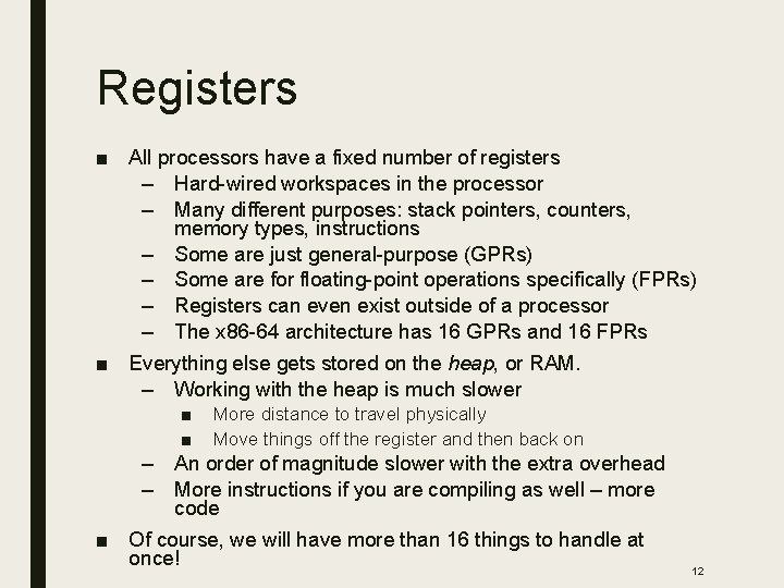 Registers ■ All processors have a fixed number of registers – Hard-wired workspaces in